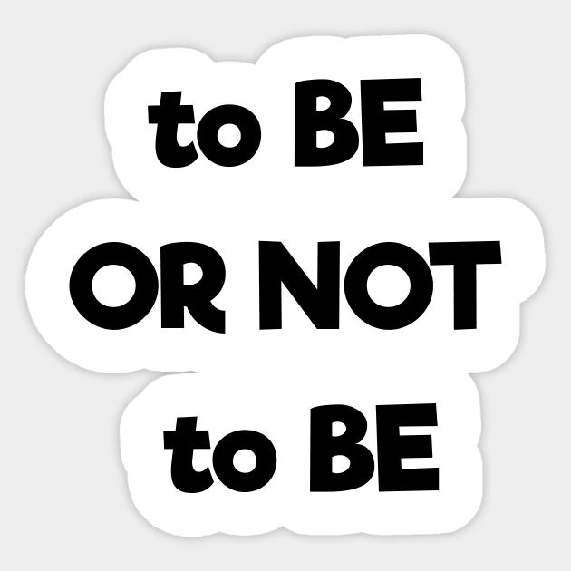Motivational Quote | To Be OR Not To Be Sticker by hajjidesign
